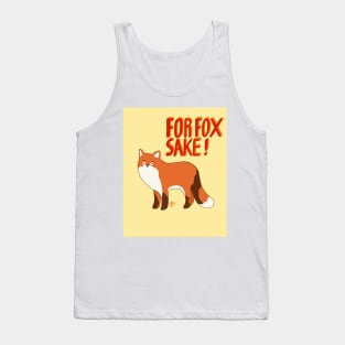For Fox Sake, Cute fox with added funny pun. Tank Top